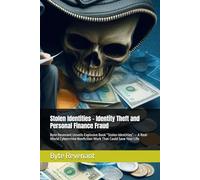 Stolen Identities - Identity Theft and Personal Finance Fraud: Byte Revenant Unveils Explosive Book “Stolen Identities” - A Real-World Cybercrime Nonfiction Work That Could Save Your Life