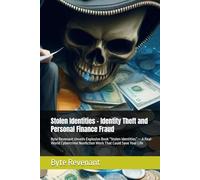 Stolen Identities - Identity Theft and Personal Finance Fraud: Byte Revenant Unveils Explosive Book “Stolen Identities” - A Real-World Cybercrime Nonfiction Work That Could Save Your Life