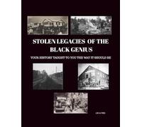 Stolen Legacies of the Black Genius: Your history taught to you the way it should be