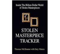 Stolen Masterpiece Tracker: The Dangerous Life of the FBI's #1 Art Sleuth
