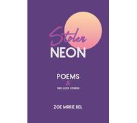 Stolen Neon: Poems and Two Love Stories