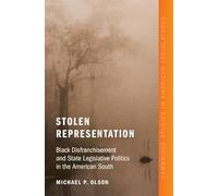 Stolen Representation: Black Disfranchisement and State Legislative Politics in the American South