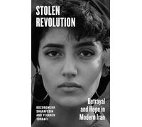 Stolen Revolution: Betrayal and Hope in Modern Iran