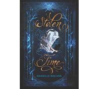 Stolen Time: A YA Sci-Fi Novel - A Con Artist from 1913 Wakes in a Chilling 2077 and Must Stop a Terrifying Future
