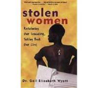 Stolen Women: Reclaiming Our Sexuality, Taking Back Our Lives Wyatt, Gail Elizabeth (Auteur)