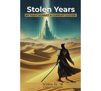 Stolen Years: MY FIGHT AGAINST A CURRUPT SYSTEM