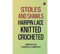 Stoles and shawls: hairpin lace, knitted, crocheted