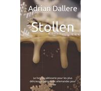 Stollen: Le livre de pâtisserie pour les plus délicieuses pâtisseries allemandes pour l'hiver