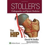 Stoller'S Orthopaedics And Sports Medicine: The Hip David W Stoller Md Facr (Auteur)