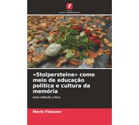«Stolpersteine» como meio de educação política e cultura da memória: Uma reflexão crítica