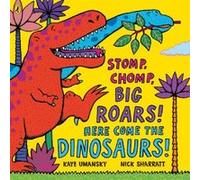 stomp, chomp, big roars! here come the dinosaurs! Umansky, Kaye (Auteur)