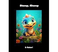 Stomp, Chomp & Color!: More Roaring Dinosaur Fun for Kids Ages 4-8 | Volume 2 of the Dino Coloring Series