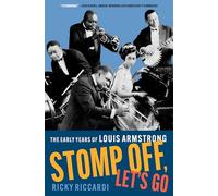 Stomp Off, Let's Go: The Early Years of Louis Armstrong – Oxford University Press