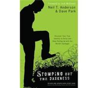 Stomping Out the Darkness Discover Your True Identity in Christ and Stop Putting Up with the Worlds Garbage by Josh Mcdowell Neil T Anderson (Auteur)