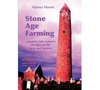 Stone Age Farming 3rd edition: -Tapping into Nature's Energies in the Farm and Garden