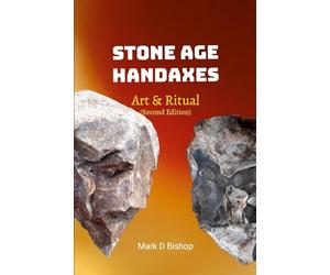 Stone Age Handaxes, Art & Ritual (Second Edition)