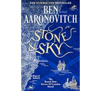 Ben Aaronovitch – Stone and Sky – Disponible maintenant : le nouveau roman Rivers of London – Relié