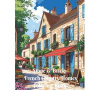 Stone & Brick: French Country Homes Coloring Book