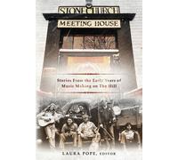 Stone Church Meeting House: Stories From The Early Years Of Music Making On The Hill