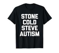 Stone Cold Steve Autism - Dire drôle d'autisme Sarcastique T-Shirt
