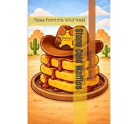 Stone Cold Waffles: Tales From the Wild West