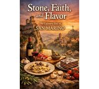 Stone, Faith, and Flavor: The Culinary Soul of San Marino