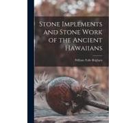 Stone Implements And Stone Work Of The Ancient Hawaiians