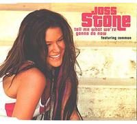 Stone, Joss - Tell Me What We're Gonna Do. [Import]