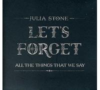 STONE, JULIA - Let's Forget All The Things That We Say [Import]