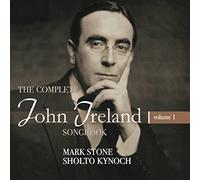 Stone, Mark - John Ireland: the Complete Songbook Vol. 1
