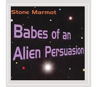 Stone Marmot - Babes of an Alien Persuasion