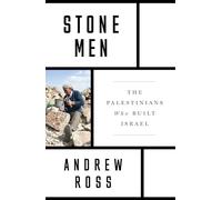 Stone Men: The Palestinians Who Built Israel