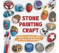 Stone Painting Craft: Simple & Inspiring Rock Art Ideas for Beginners