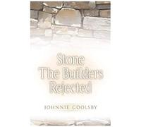 Stone The Builders Rejected