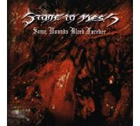 Stone to Flesh - Some Wounds Bleed Forever [Import]