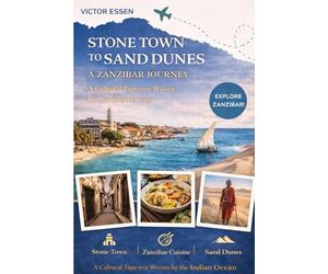 Stone Town to Sand Dunes: A Zanzibar Journey: A Cultural Tapestry Woven by the Indian Ocean