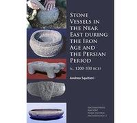 Stone Vessels in the Near East during the Iron Age and the Persian Period: (c. 1200-330 BCE) (Archaeopress Ancient Near Eastern Archaeology) - [Version Originale] Inconnu (Auteur)