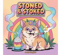 Stoned & Stoked: Funny Cannabis Quotes Coloring Book for Adults, Hilarious Weed Sayings & Bold Designs - Stress Relief Pages for Stoners, Cannabis Lovers & Humor Seekers