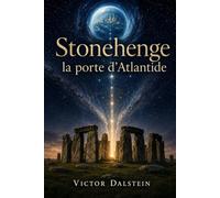 Stonehenge : la porte d’Atlantide: Et si l’île engloutie était une planète oubliée ?