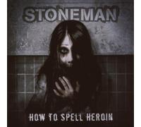 Stoneman - How to Spell Heroin [Import]