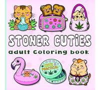 Stoner Cuties Adult Coloring Book: Cute and Cozy Stoner Art for Women, Girls, and Adult Coloring Fans