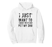 Stoner drôle Disant « I Just Want to Smoke Weed and Pet My Dog » Sweat à Capuche