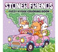 Stoner Friends Fuzzy Hygge Coloring Book: 40 Custom Hand-Illustrated Pages Featuring Cute Cartoon Stoner Animals in Trippy Psychedelic Scenes for Relaxation and Stress Relief