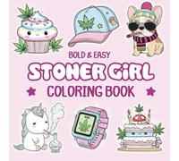 Stoner Girl Bold and Easy Coloring Book: [NEW] 49+ Trippy & Groovy Psychedelic Canna esigns Featuring Funny Stoner Quotes for Weed-Loving Adults for Stress Relief