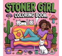 Stoner Girl Coloring Book: Bold & Easy Stress-Relief Coloring Pages for Adults Featuring 40 Fun & Psychedelic Stoner Girl Designs