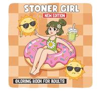 Stoner Girl Coloring Book for Adults: Over 60 Fun and Psychedelic Designs for Relaxation and Good Vibes