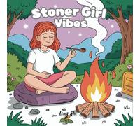 Stoner Girl Vibes: A Coloring Book Featuring 40+ Adorable Scenes to Help you Unwind, Reset and Enjoy a Little Creative Escape Whenever you Need it.