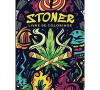 Stoner Livre de Coloriage: Livre de Coloriage pour Adultes | Livre de Coloriage Psychédélique de Stoner | Soulagement du Stress | Art-thérapie & Relaxation
