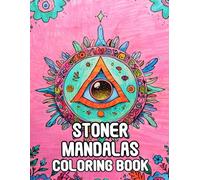 Stoner Mandalas Coloring Book: Colouring Pages Of Fun Weed Decorative Patterns Trippy Hippie Zen Art Psychedelic Geometric Motifs Groovy Repeat Hippy ... Relaxation Mindfulness | For Adult Senior