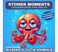 Stoner Moments Coloring Book for Adults: Blissed and Cutie Animals: The Ultimate Adventure for Stress Relief and Relaxation. 40 Coloring Pages + 40 ... Chill Vibes for a Mind-Bending Experience